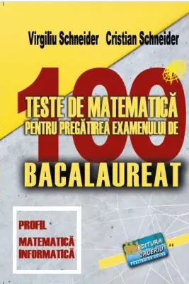 Bacalaureat. 100 Teste de matematica, profil Mate-Info