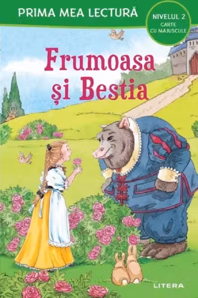 PRIMA MEA LECTURA. FRUMOASA SI BESTIA. Carte cu majuscule. Nivelul 2