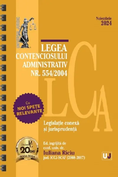 Legea contenciosului administrativ Nr. 554 din 2004 Noiembrie 2024 Ed. Spiralată