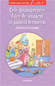 Prima mea lectura CELE DOUASPREZECE FIICE DE IMPARAT SI PALATUL FERMECAT Nivelul