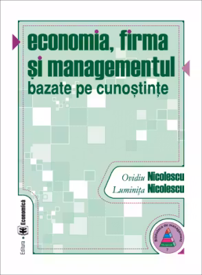 Economia, firma si managementul bazate pe cunostinte - Ovidiu Nicolescu, Luminita Nicolescu