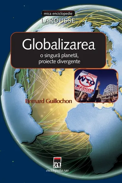 Globalizarea: o singură planetă, proiecte divergente