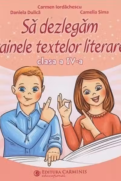 Să dezlegăm tainele textelor literare - Clasa 4