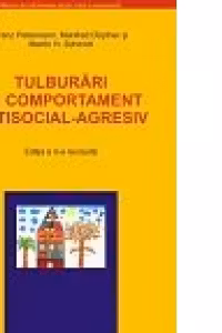 Tulburari de comportament antisocial-agresiv. Manual de psihoterapie pentru copii si adolescenti