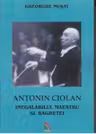 Antonin Ciolan. Inegalabilul maestru al baghetei