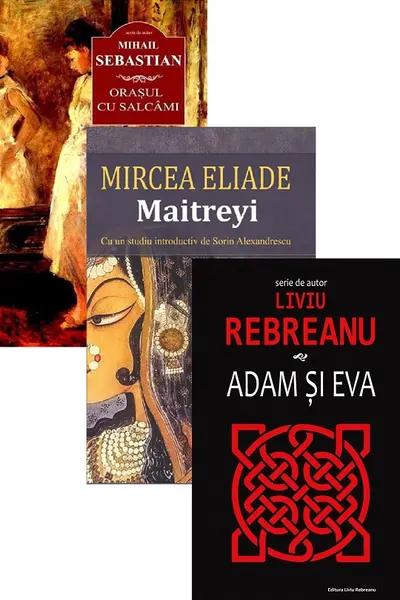 Pachet romane clasice de dragoste: Orașul cu salcâmi, Maitreyi, Adam și Eva