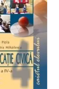 Educatie civica - Caietul elevului, Clasa a IV-a