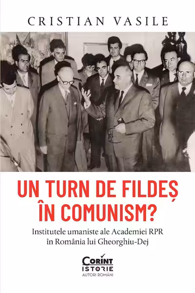 Un turn de fildes in comunism? Institutele umaniste ale Academiei RPR in Romania lui Gheorghiu-Dej