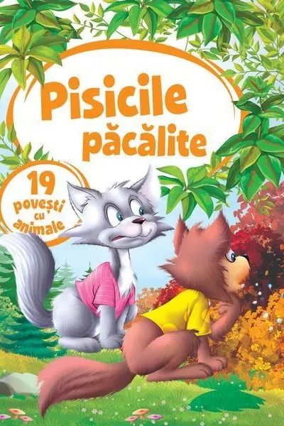 Pisicile pacalite - 19 povesti cu animale