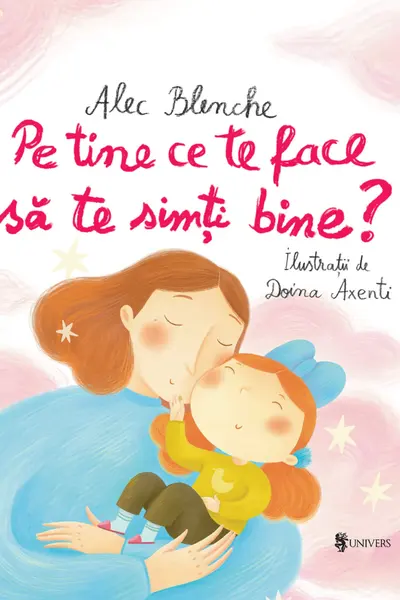Pe tine ce te face sa te simti bine?