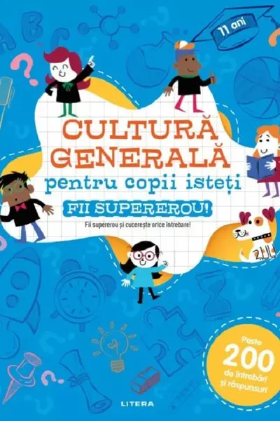 CULTURA GENERALA PENTRU COPII ISTETI. FII SUPEREROU!