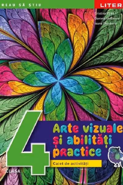 ARTE VIZUALE SI ABILITATI PRACTICE. Caiet de activitati. Clasa a IV-a