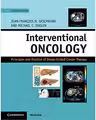 Interventional Oncology: Principles and Practice of Image-Guided Cancer Therapy - Jean-Francois H. Geschwind, Michael C. Soulen