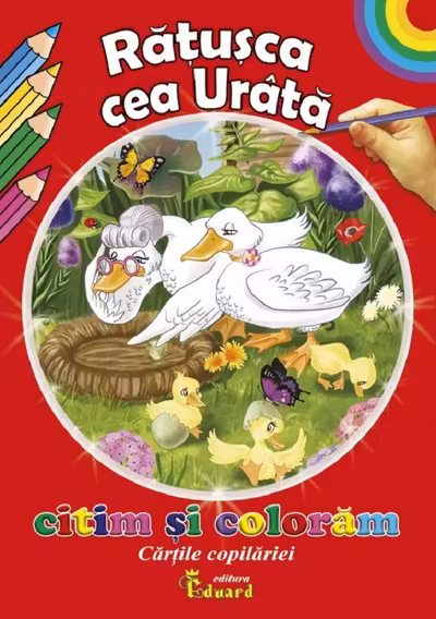 Rățușca cea urâtă. Citim și colorăm cărțile copilăriei