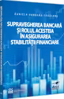 Supravegherea bancara si rolul acesteia in asigurarea stabilitatii financiare