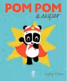 Pom Pom e super