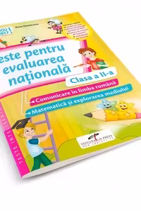 Teste pentru evaluarea nationala. Clasa a II-a. Comunicare in limba romana. Matematica si explorarea mediului