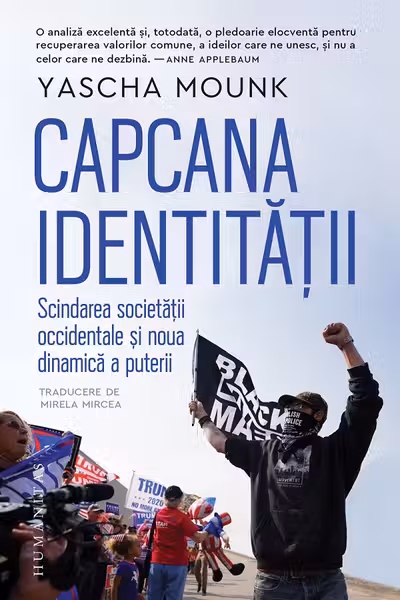 Capcana identității. Scindarea societății occidentale și noua dinamică a puterii
