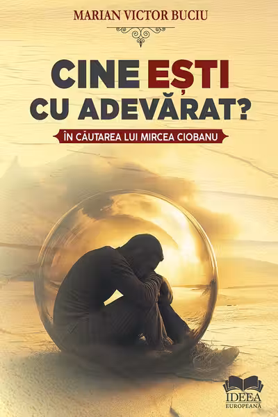 Cine esti cu adevarat? In cautarea lui Mircea Ciobanu