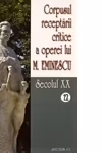 Corpusul receptarii critice a operei lui Mihai Eminescu. Secolul XX (volumele 12-13)