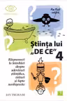 Stiinta lui „DE CE”. Vol. 4