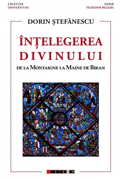 Înțelegerea divinului. De la Montaigne la Maine de Biran