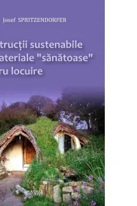 Constructii sustenabile cu materiale „sanatoase” pentru locuire