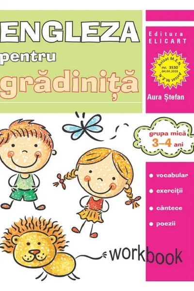 Limba engleză pentru grădiniţă. Grupa mică. 3 – 4 ani. Workbook