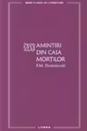 MARI CLASICI AI LITERATURII. AMINTIRI DIN CASA MORTILOR.