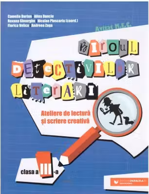 Biroul detectivilor literari. Ateliere de lectura si scriere creativa. Clasa a 3-a