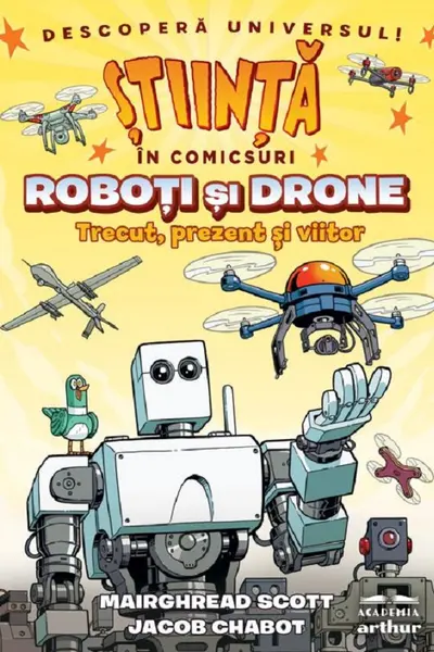 Roboti si drone. Trecut prezent si viitor