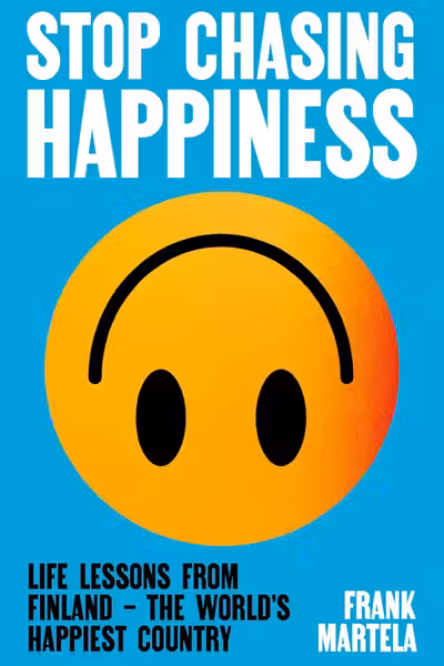Stop Chasing Happiness