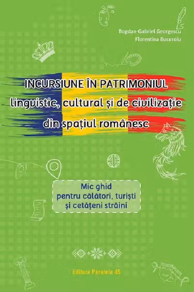 Incursiune in patrimoniul lingvistic cultural si de civilizatie din spatiul romanesc