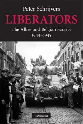 Liberators: The Allies and Belgian Society, 1944–1945