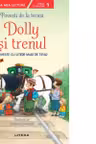 Prima mea lectura. POVESTI DE LA FERMA. Dolly si trenul. Povesti cu litere mari de tipar