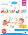 Matematica. Caiet de activitati. Grupa mica 3-4 ani