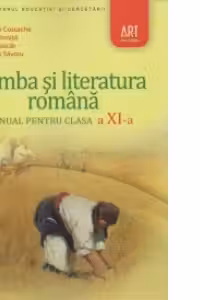 Limba si literatura romana. Manual pentru clasa a XI-a
