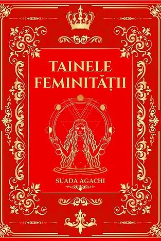 Tainele Feminitatii – Suada Agachi