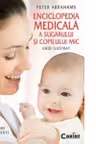Enciclopedia medicala a sugarului si copilului mic. Ghid ilustrat - boli, cauze, simptome si tratamente