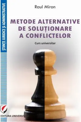 Metode alternative de solutionare a conflictelor. Curs universitar