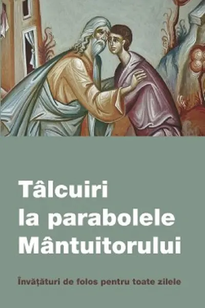 Talcuiri la parabolele Mantuitorului