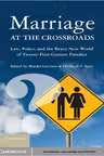 Marriage at the Crossroads: Law, Policy, and the Brave New World of Twenty-First-Century Families - Marsha Garrison, Elizabeth S. Scott