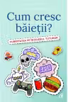 Cum cresc baietii