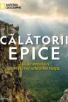 CALATORII EPICE. 245 de aventuri care iti vor schimba viata
