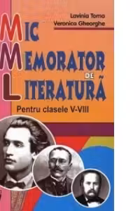 Mic memorator de literatura. Clasele 5-8 - Veronica Gheorghe