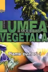 Lumea Vegetala a Moldovei. Vol.2. Plante cu flori 1