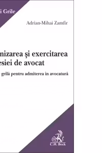 Organizarea si exercitarea profesiei de avocat. 550 teste grila pentru admiterea in avocatura