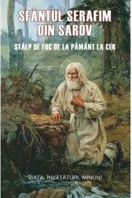 Sfantul Serafim din Sarov. Stalp de foc de la pamant la cer