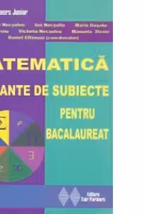 Matematica - Variante de subiecte pentru bacalaureat