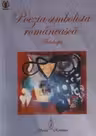 Poezia simbolista romaneasca. Antologie